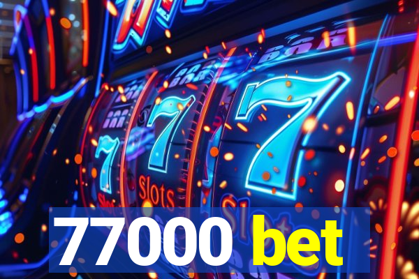 77000 bet